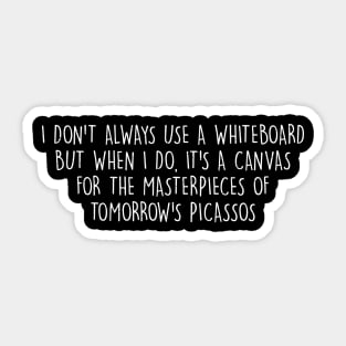 I don't always use a whiteboard Sticker